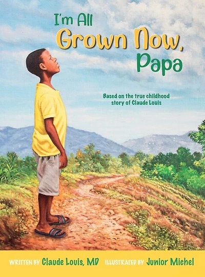 I'm All Grown Now, Papa: The Childhood Story Of Claude Louis