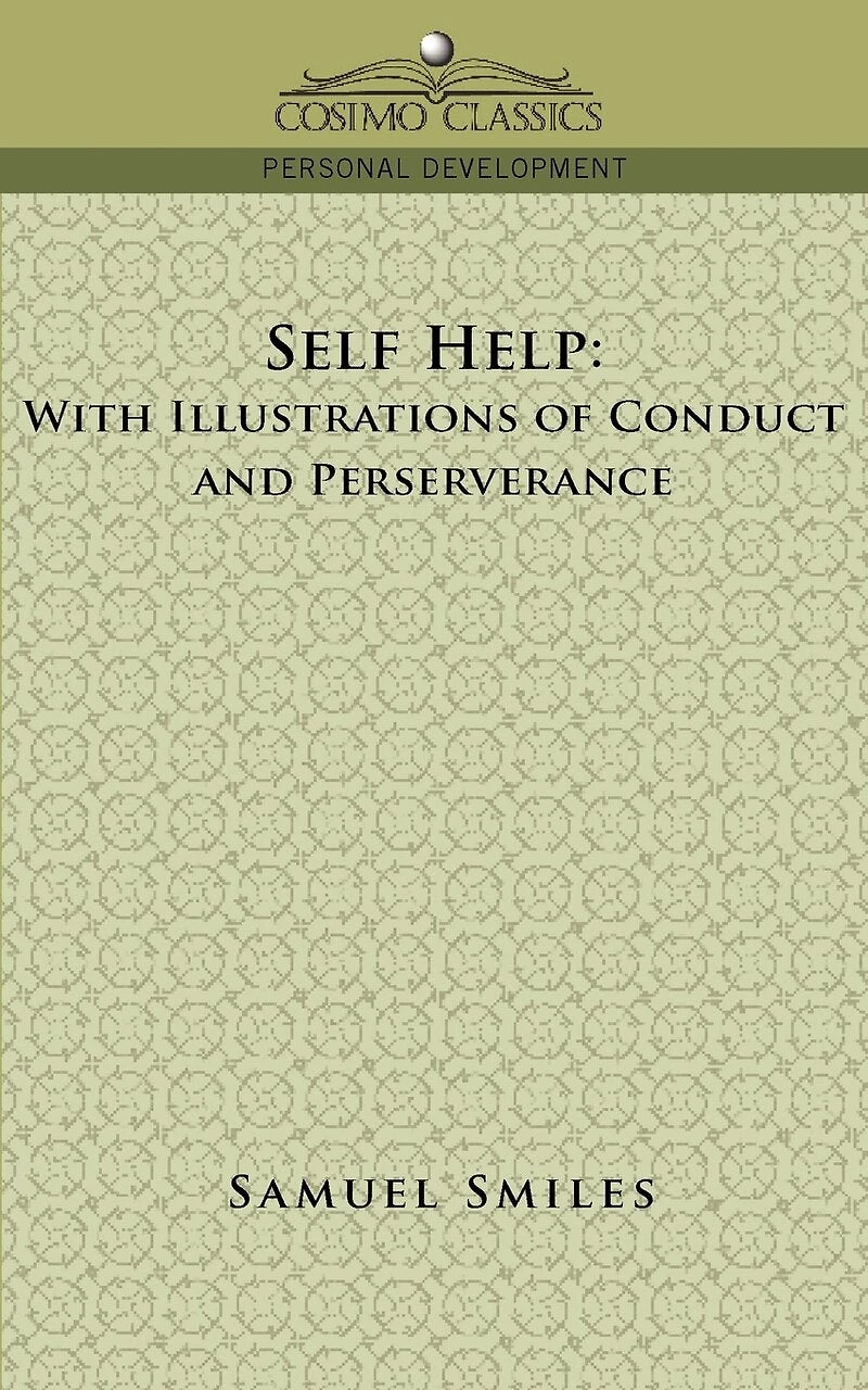 Self-Help: With Illustrations of Conduct and Perseverance