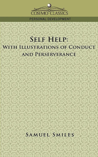 Self-Help: With Illustrations of Conduct and Perseverance