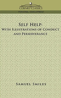 Self-Help: With Illustrations of Conduct and Perseverance
