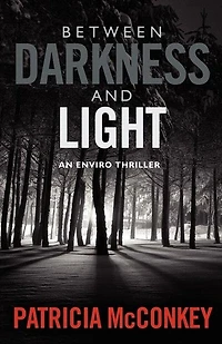 Between Darkness And Light: An Enviro Thriller