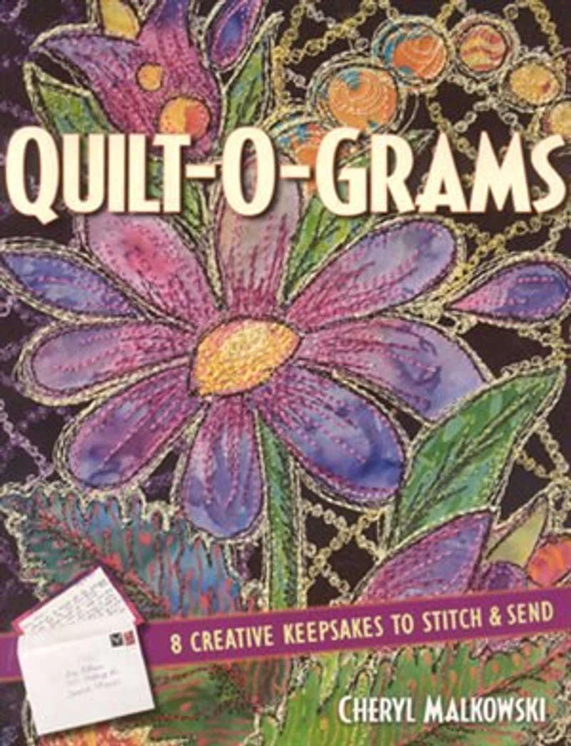 Quilt-O-Grams: 8 Creative Keepsakes to Stitch & Send