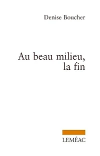Au beau milieu, la fin