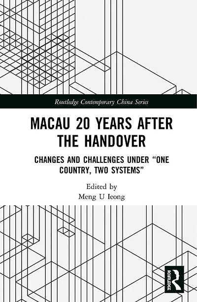 Macau 20 Years after the Handover: Changes and Challenges under "One Country, Two Systems"