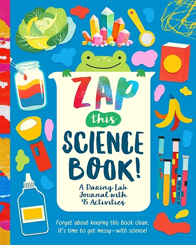 Zap This Science Book!: A Daring Lab Journal with 45 Activities