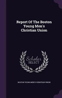 Report Of The Boston Young Men's Christian Union