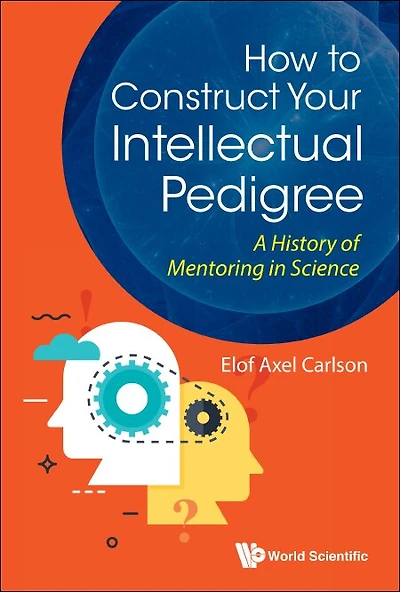 How To Construct Your Intellectual Pedigree: A History Of Mentoring Science