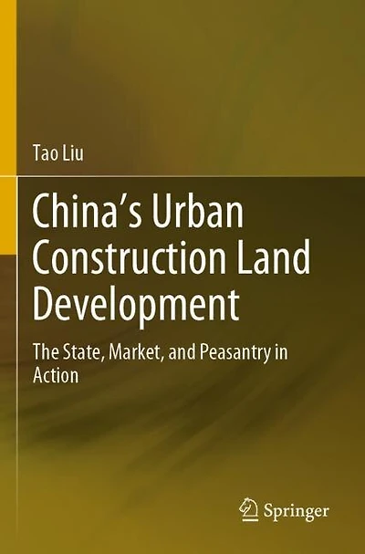China's Urban Construction Land Development: The State, Market, And Peasantry In Action