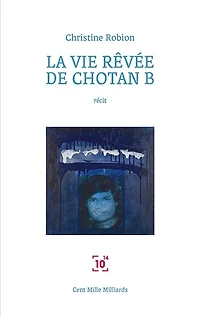 La vie rêvée de Chotan B