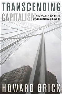 Transcending Capitalism: Visions of a New Society Modern American Thought