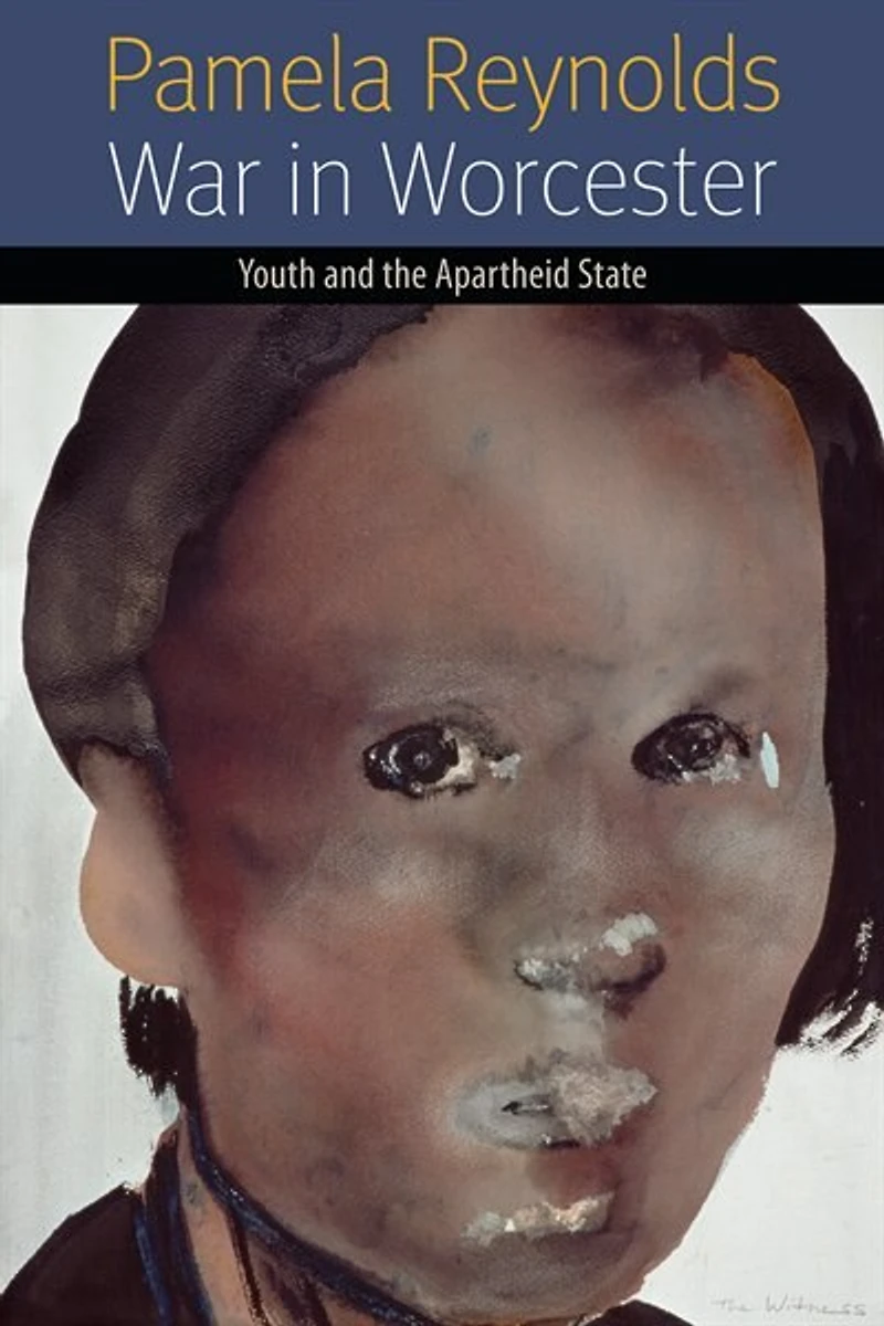 War Worcester: Youth and the Apartheid State