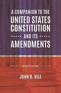 A Companion to the United States Constitution and Its Amendments