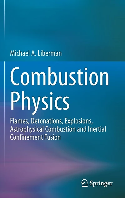 Combustion Physics: Flames, Detonations, Explosions, Astrophysical And Inertial Confinement Fusion