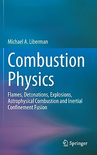 Combustion Physics: Flames, Detonations, Explosions, Astrophysical And Inertial Confinement Fusion