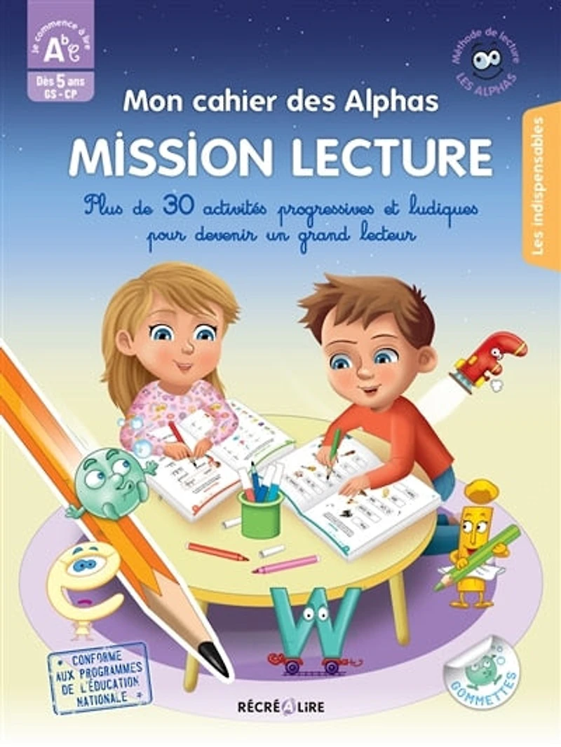 Mon cahier des Alphas mission lecture: plus de 30 activités progressives et ludiques pour devenir un grand lecteur