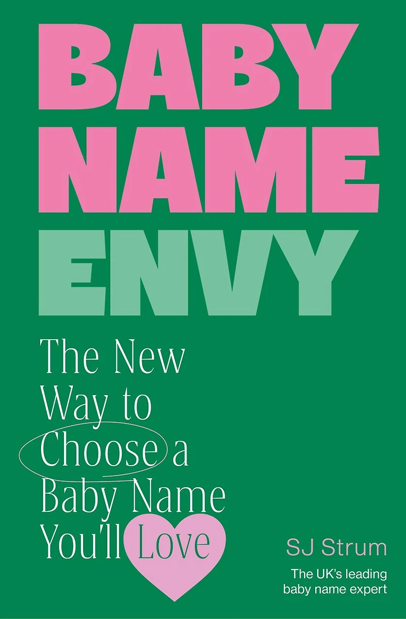 Baby Name Envy: The New Way to Choose a You'll Love