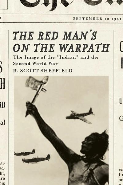the Red Man's on Warpath: Image of "Indian" and Second World War