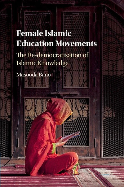 Female Islamic Education Movements: The Re-democratisation Of Knowledge