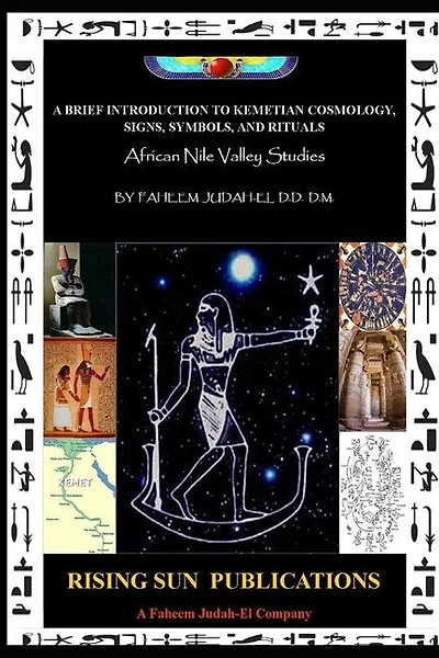 A Brief Introduction to Kemetian Cosmology, Signs, Symbols, and Rituals: African Nile Valley Studies