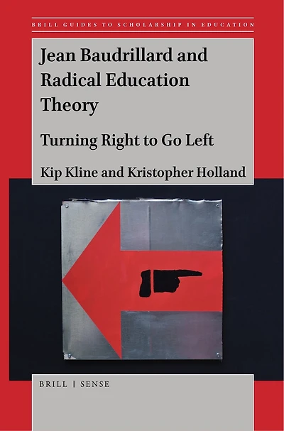 Jean Baudrillard and Radical Education Theory: Turning Right to Go Left