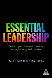 Essential Leadership: Develop Your Leadership Qualities Through Theory And Practice