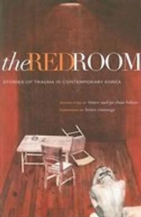 The Red Room: Stories Of Trauma Contemporary Korea