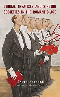 Choral Treatises and Singing Societies the Romantic Age