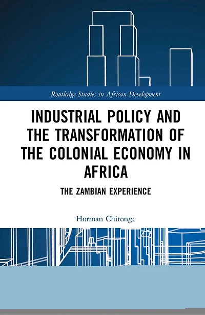 Industrial Policy and The Transformation of Colonial Economy Africa: Zambian Experience