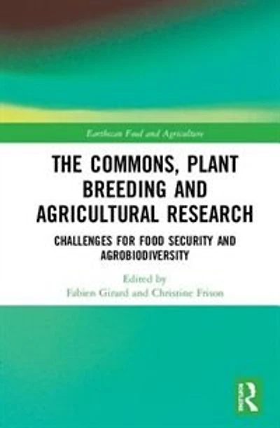 The Commons, Plant Breeding and Agricultural Research: Challenges for Food Security Agrobiodiversity