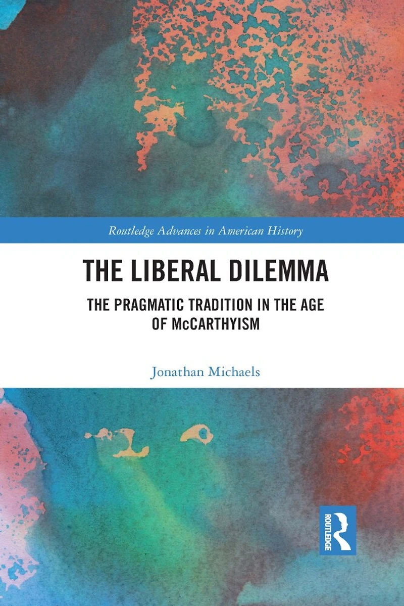the Liberal Dilemma: Pragmatic Tradition Age of McCarthyism