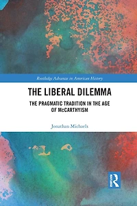 the Liberal Dilemma: Pragmatic Tradition Age of McCarthyism