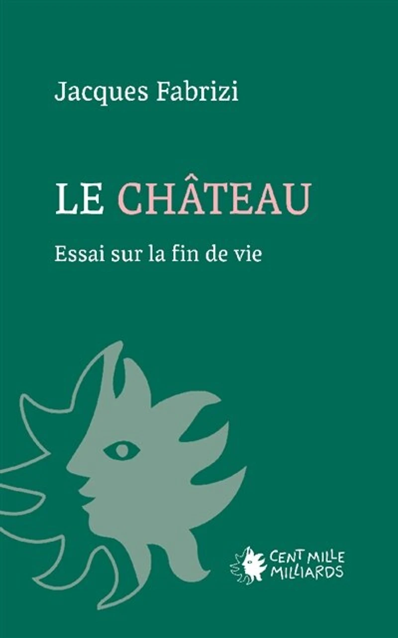 LE CHATEAU: Essai sur la fin de vie