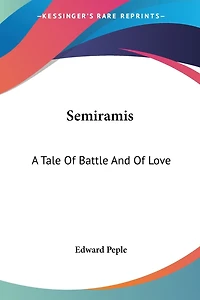 Semiramis: A Tale of Battle and Love (Classic Reprint)