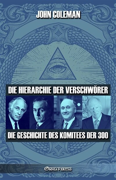Die Hierarchie der Verschwörer: Die Geschichte des Komitees der 300