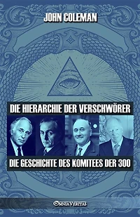 Die Hierarchie der Verschwörer: Die Geschichte des Komitees der 300