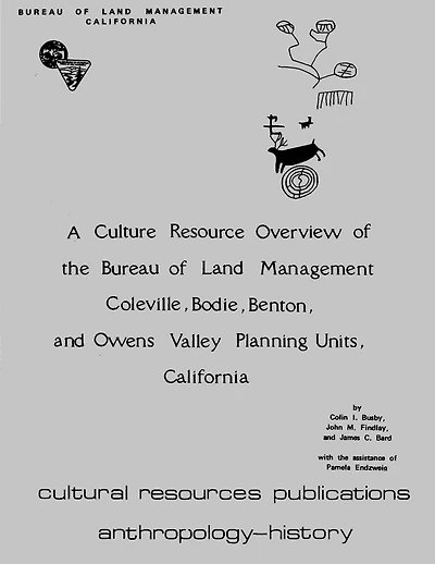 A Culture Resource Overview of the Bureau of Land Management Coleville, Bodie, Benton, and Owens Valley Planning Units, California