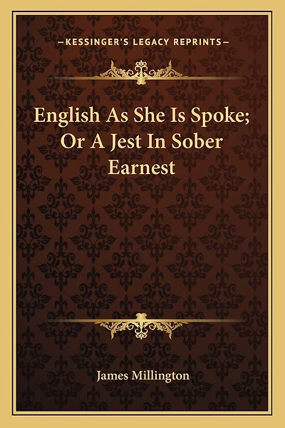 English As She Is Spoke; Or A Jest In Sober Earnest