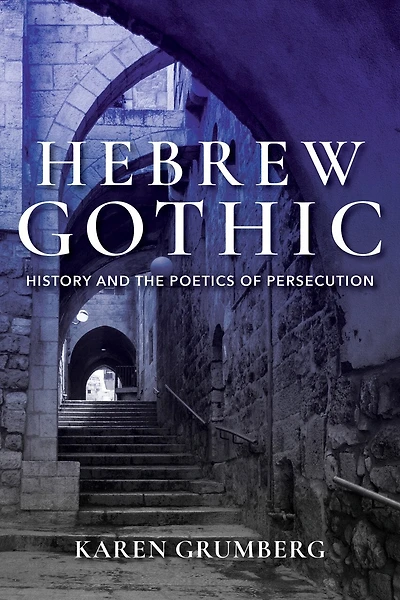 Hebrew Gothic: History And The Poetics Of Persecution