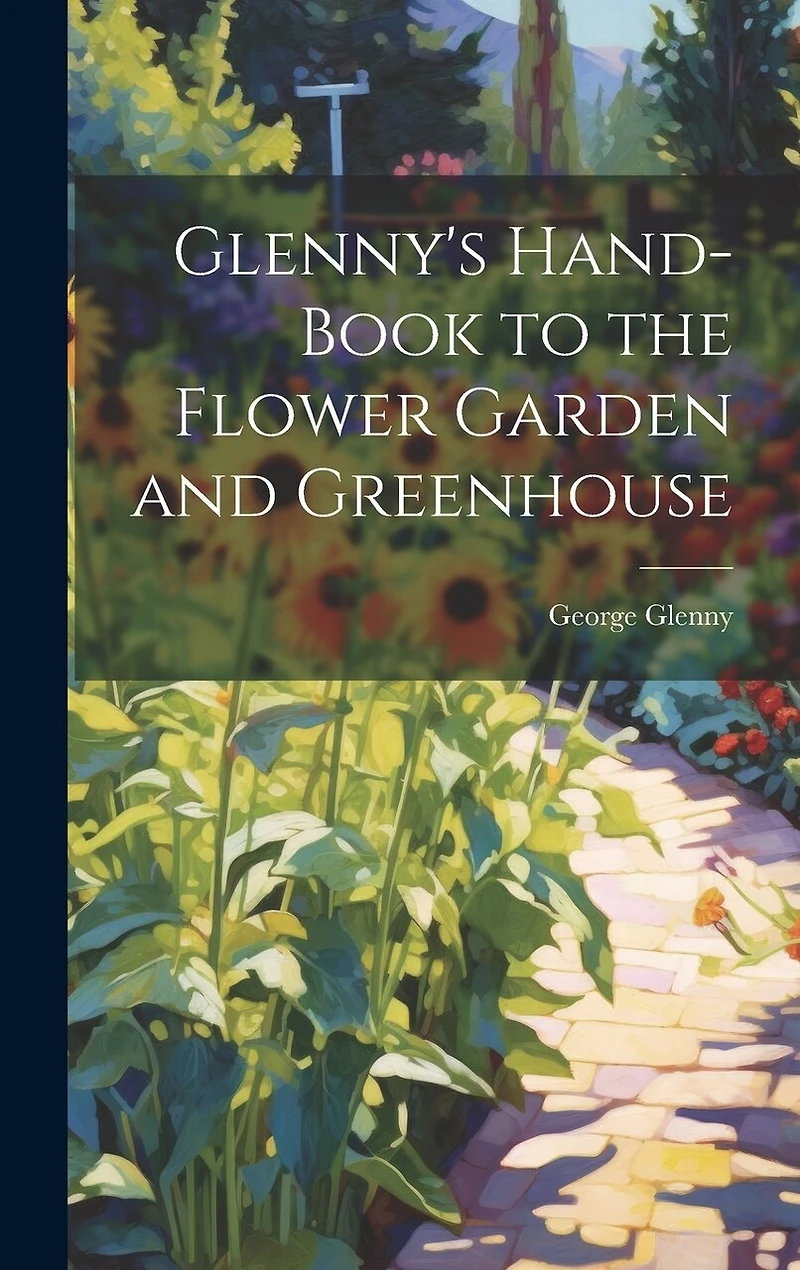 Glenny's Hand-Book to the Flower Garden and Greenhouse