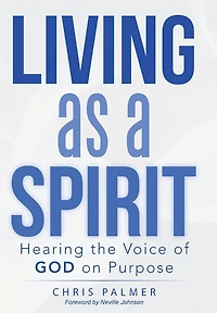 Living as a Spirit: Hearing the Voice of God on Purpose