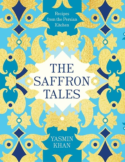 the Saffron Tales: Recipes from Persian Kitchen