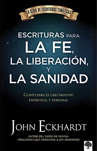 Escrituras para la fe, liberación y sanidad / Scriptures for Faith, Delive rance, and Healing