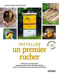 Installer un premier rucher: pratiquer une apiculture respectueuse du bien-être des abeilles avec la ruche basse consommation d'énergie