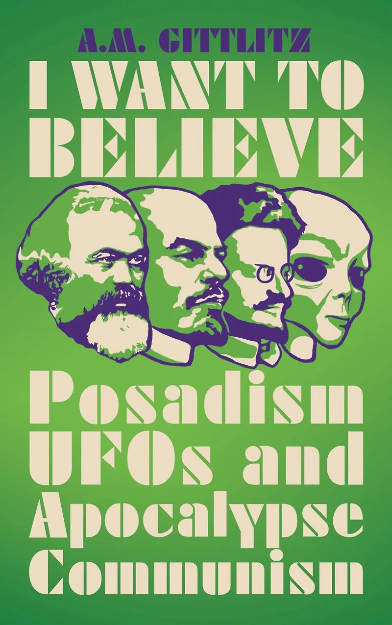 I Want to Believe: Posadism, UFOs and Apocalypse Communism