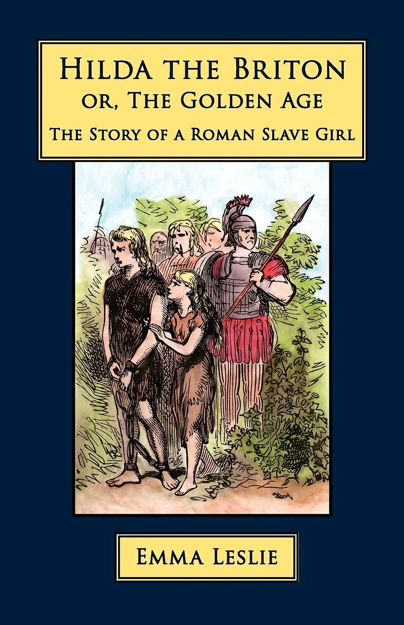 Hilda The Briton: Or, Golden Age, Story Of A Roman Slave Girl