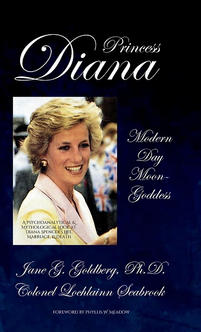 Princess Diana, Modern Day Moon-Goddess: A Psychoanalytical and Mythological Look at Diana Spencer's Life, Marriage, Death