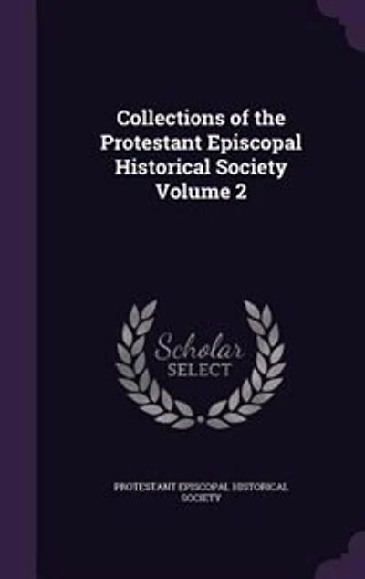 Collections of the Protestant Episcopal Historical Society for Year 1851