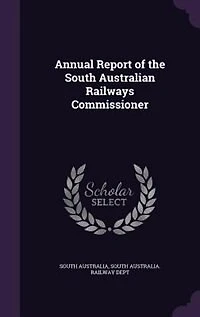 Annual Report of the South Australian Railways Commissioner