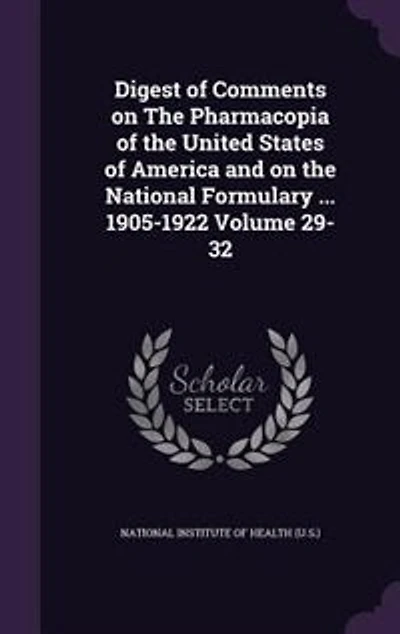 Digest of Comments on the Pharmacopia United States America and National Formulary ... 1905-1922 Volume