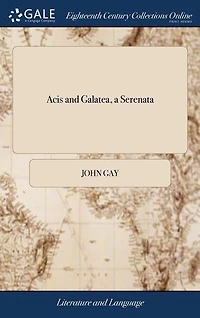 Acis and Galatea, a Serenata: As it is Performed at the Theatre-Royal Drury-Lane. Set to Music by Mr. Handel